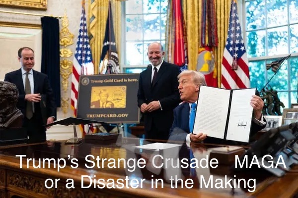 Trump’s Strange Crusade   MAGA or a Disaster in the Making
